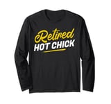 Retired Hot Chick Funny Women Mom Wife Retired Hot Girl Long Sleeve T-Shirt