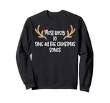 Most Likely To Sing All The Christmas Songs Sweatshirt