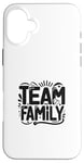 Coque pour iPhone 16 Plus Team Family Forever Together Fun Matching Family