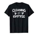 Cleaning And Coffee Janitor Cleaning Lady T-Shirt