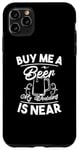 iPhone 11 Pro Max Buy Me A Beer My Wedding Is Near - Funny Marriage Case