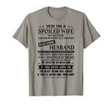 Yes, I am A Spoiled Wife But Not Your T-Shirt