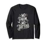 Funny Tattoo Pain Ink Humor Funny Tattoo Long Sleeve T-Shirt