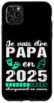 Coque pour iPhone 11 Pro Max Futur Papa 2025 Annonce Naissance Cadeau Fête Des Pères