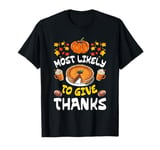 Most Likely To Thank Happy Thanksgiving Family Thankful T-Shirt