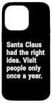 iPhone 14 Pro Max Santa had the right idea. Visit people only once a year Case