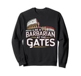 Proud to Be a Barbarian at the Gates Roman Empire Sweatshirt