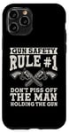 iPhone 11 Pro Gun Safety Rule - Don't Piss Off The Man Holding The Gun Case