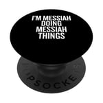 I'M MESSIAH DOING MESSIAH THINGS Funny Unique PopSockets Adhesive PopGrip