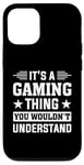 iPhone 12/12 Pro It's A Gaming Thing You Wouldn't Understand - Gaming Console Case