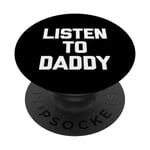 Listen To Daddy – Funny Saying Sarcastic Novelty Guys Men PopSockets PopGrip Interchangeable