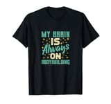 My Brain Is Always On Bodybuilding Knowledge T-Shirt