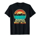 No Place is Better than West Allis Wisconsin Vintage Sunset T-Shirt