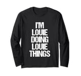 I'm Louie Doing Louie Things - Funny Saying Cool Name Louie Long Sleeve T-Shirt