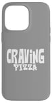 Coque pour iPhone 14 Pro Max Craving Pizza - Fun Food Lover's