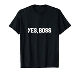 Yes Boss T-Shirt