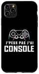 Coque pour iPhone 11 Pro Max Je Peux Pas J’ai Console Humour Gamer Jeux Vidéo Gaming