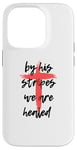 Coque pour iPhone 14 Pro By His Stripes, We Are Healed - Isaiah 53:5 Verse biblique God