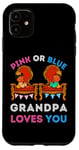 Coque pour iPhone 11 Rose ou bleu Grandpa Loves You Gender Reveal Dad Baby Shower