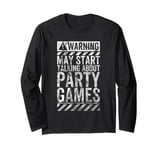 Funny Warning Sign May Start Talking About Party Games Long Sleeve T-Shirt