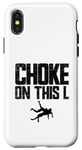 Coque pour iPhone X/XS Choke On This L Funny Wrestler Trash Talk Wrestling