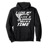 Fast Car lovers I Live My Life A Quarter Mile At A Time Pullover Hoodie