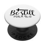 Be Still Psalm Christian Religious Quote Art Faith Pun PopSockets Adhesive PopGrip