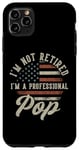 Coque pour iPhone 11 Pro Max I'm Not Retired I'm A Professional Pop Funny Retirement