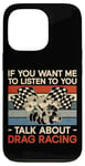 iPhone 13 Pro Drag Racing Race Car Retro Vintage If You Want Me To Listen Case