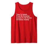 Time To Switch From My Everyday Anxiety Festive Christmas Tank Top