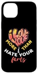 iPhone 14 Plus Valentine's Day I Love You More Than I Hate Your Farts Case