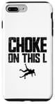 Coque pour iPhone 7 Plus/8 Plus Choke On This L Funny Wrestler Trash Talk Wrestling