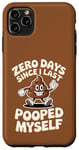 Coque pour iPhone 11 Pro Max Zero Days Since I Last Pooped Myself Blague et jeu de mots drôles