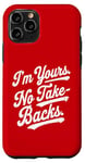 iPhone 11 Pro I'm Yours No Take Backs Love Vintage Funny Valentine's Day Case