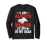 I Am Always Writing A Story In My Head Long Sleeve T-Shirt