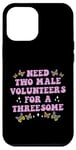 iPhone 12 Pro Max Need Two Male Volunteer Funny inappropriate Shirts for Women Case