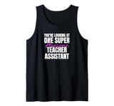 You're Looking at One Super Awesome Teacher Assistant Tank Top