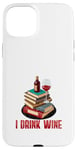 iPhone 15 Plus That's What I Do - I Read Books Drink Wine and I Know Things Case