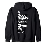 A Good Night's Sleep Gives Me Life Quote Zip Hoodie