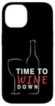 Coque pour iPhone 14 Time to Wine Down Verre à vin pour amateur de vin