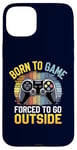 iPhone 15 Plus Born to Game Forced Go Outside Gamer Controller Video Gaming Case