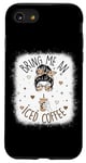 iPhone SE (2020) / 7 / 8 Bring Me An Iced Coffee Messy Bun Cold Brew Coffee Quote Case