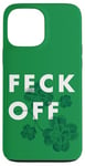 Coque pour iPhone 13 Pro Max Feck Off Feck Off St Patrick's Day - Ditation irlandaise Feck Off