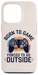 Coque pour iPhone 13 Pro Born to Game Forced Go Outside Manette de jeu vidéo