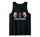 My Eyes Are Up Here With Cut Out For Man Boobs Funny Men Tank Top