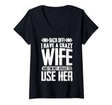 Womens Funny Back Off I Have A Crazy Wife and Not Afraid To Use Her V-Neck T-Shirt