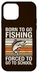 Coque pour iPhone 12 mini Born To Go Fishing Forced School Kids Humour Fisherman Youth