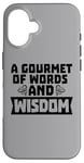 Coque pour iPhone 16 Gourmet des mots et de la sagesse Citation du professeur