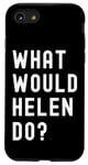 iPhone SE (2020) / 7 / 8 What Would Helen Do? Case