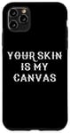 Coque pour iPhone 11 Pro Max Your Skin Is My Canvas Peinture corporelle humoristique